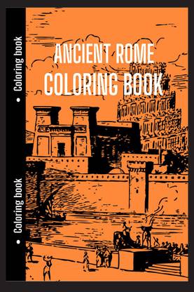 Ancient Rome Coloring Book  - Good for History Students to Relax with || Ancient Rome, History Coloring Book