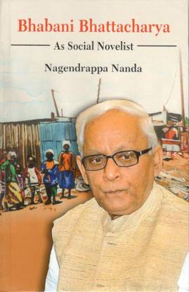 BHABANI BHATTACHARYA 
AS SOCIAL NOVELIST