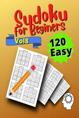 120 Easy Sudoku for Beginners Vol 8  - Challenge Sudoku Puzzle Book