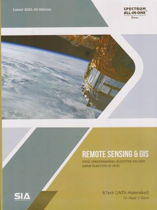 Remote Sensing & Gis B.Tech IV-Year I-Sem (CIVIL) R18 Professional Elective-III And Open Elective –II JNTU-Hyderabad Latest 2021-22 Edition