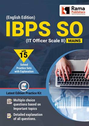 IBPS SO (IT Officer - Scale II) Mains | 15 Practice Sets and Solved Papers Book for Exam with Latest Pattern and Detailed Explanation by Rama Publishers
