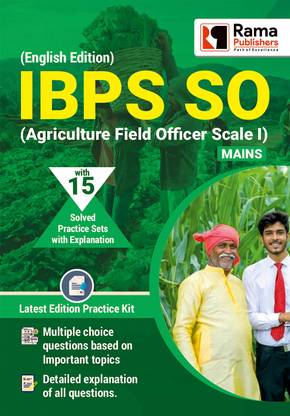 IBPS SO (Agriculture Field Officer - Scale I) Mains | 15 Practice Sets And Solved Papers Book For Exam With Latest Pattern And Detailed Explanation By Rama Publishers