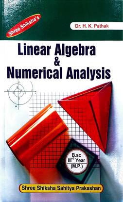 Linear Algebra & Numerical Analysis by Dr. H.K. Pathak (ENGLISH) | For B.Sc/ B.A. Third Year (Paper 1) of Madhya Pradesh University