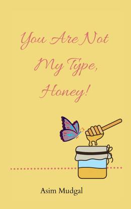 You Are Not My Type, Honey!