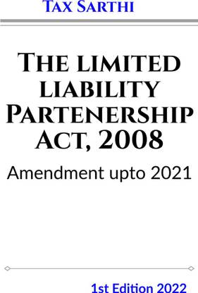 The limited liability Partenership Act, 2008 | Amendment upto 2021 | 1st Edition 2022