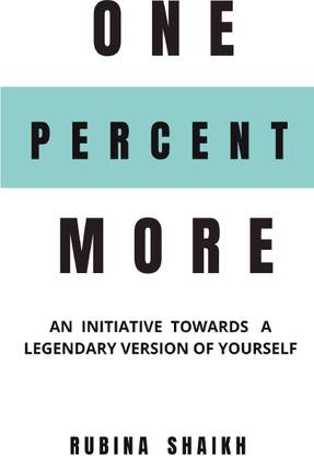 One Percent More  - An initiative towards a legendary version of yourself