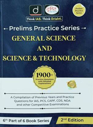 Drishti Prelims Practice Series(6th Part Of 6 Book Series)General Science And Science & Technology Include Previous Years And Practice Questions For IAS,State PCS,CAPF,CDS,NDA And Other Competitive Examinations 1900+ Practice Question With Detailed Explanations 2nd Edition