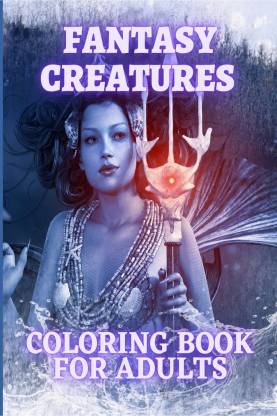 Fantasy Creatures Coloring Book For Adults  - Magical Animals and Mythological Beast Coloring Pages for Adults and Teens