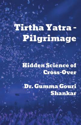Tirtha Yatra - Pilgrimage  - Hidden Science of Cross-Over