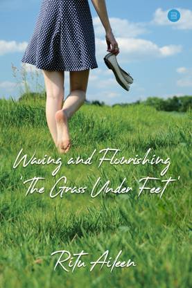 WAVING AND FLOURISHING 'THE GRASS UNDER FEET'