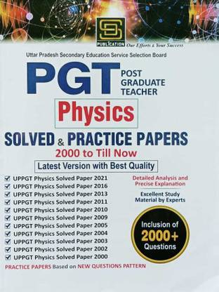UP PGT (Post Graduate Teacher) Physics: Solved Papers From 2000 To Present + Practice Sets - SD Publication