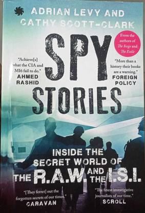 Spy Stories (Inside The Secret World Of The R.A.W. And The I.S.I.)