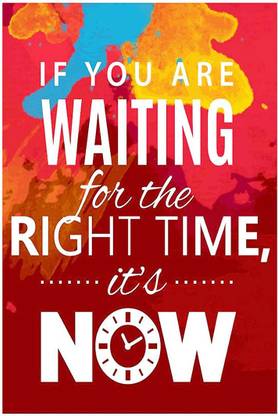 Ordershock 45.72 cm Motivational Quote If You Are Waiting For The Right Time It's Now Self Adhesive Sticker