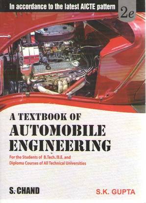 A Text Book Of Automobile Engineering For B.tech, B.ed And Diploma Courses By S.k Gupta