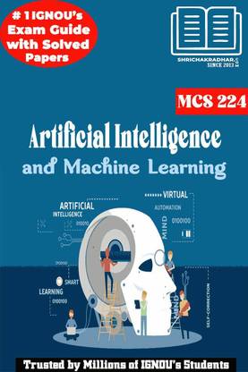 IGNOU MCS 224 Help Book Artificial Intelligence And Machine Learning IGNOU Study Notes For Exam Preparations (Revised Syllabus) IGNOU MCA 3rd Semester New Syllabus IGNOU Master Of Computer Applications 2nd Year