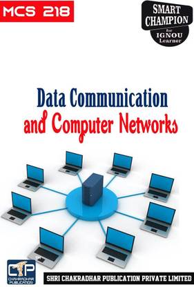 IGNOU MCS 218 Help Book Data Communication And Computer Networks IGNOU Study Notes For Exam Preparations With Solved Previous Year Papers (Revised Syllabus) IGNOU MCA 2nd Semester New Syllabus IGNOU Master Of Computer Applications 1st Year