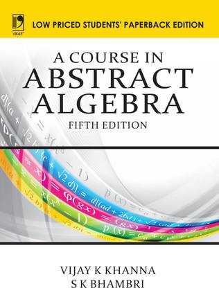 A COURSE IN ABSTRACT ALGEBRA (LPSPE), 5/E
