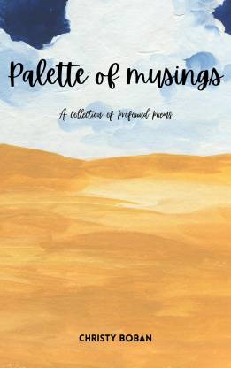 Palette of Musings A collection of profound poems