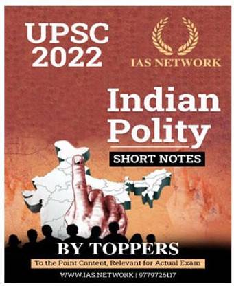 IAS Network- Indian Polity Short Notes UPSC 2022-By Toppers-English Medium