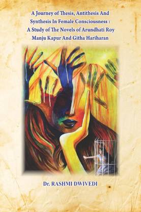 A JOURNEY OF THESIS, ANTITHESIS AND SYNTHESIS IN FEMALE CONSCIOUSNESS