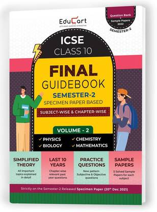 EDUCART ICSE Class 10 Final Guidebook Semester 2 Volume 2 2022  - Semester 2 of Physics , Chemistry , Biology and Maths For 2022 Exam