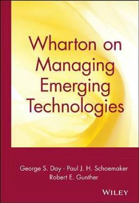 Wharton on Managing Emerging Technologies New edition Edition