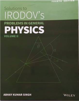 Solutions To IRODOV's Problems In General Physics Volume II By Abhay Kumar Singh