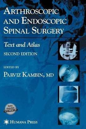 Arthroscopic and Endoscopic Spinal Surgery 2nd ed. 2005 Edition