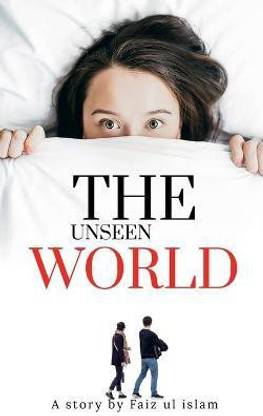 The unseen world  - A story