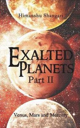 Exalted Planets - Part II  - Venus, Mars and Mercury