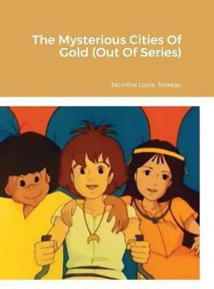 The Mysterious Cities Of Gold (Out Of Series)