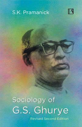 SOCIOLOGY OF G.S. GHURYE