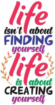 KREEPO 91.44 cm Life isn't About Finding Yourself Life is About Creating Yourself_Quotes Sticker Self Adhesive Sticker