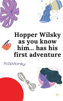 Hopper Wilsky As You Know Him Has His First Adventure: Search For Magic
