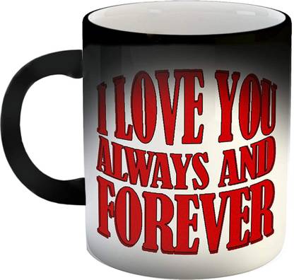 SNV You I Love You Always and Forever Quotes Printed Magic Coffee- Gift for6966 Ceramic Coffee Mug