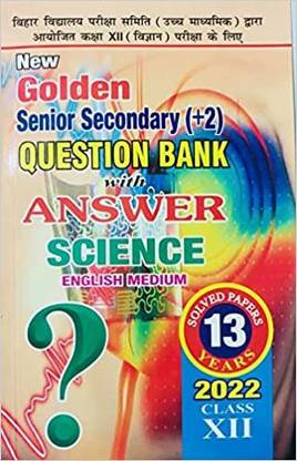Golden Bihar Board Senior Secondary 10+2 With 13 Years Question Bank For SCIENCE