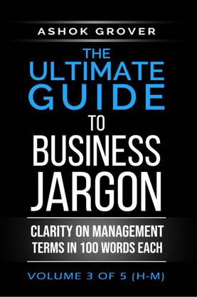 The Ultimate Guide To Business Jargon (Volume 3)
