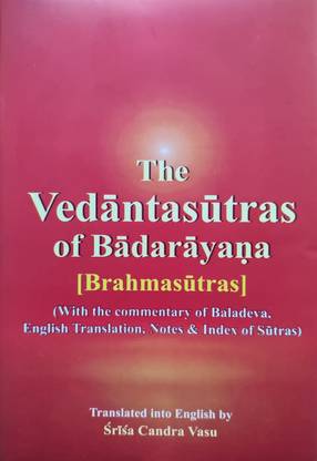 The Vedantasutras Of Badarayana [Brahmasutras] with commentary of Baladeva English translation, Notes and Index Of Sutras