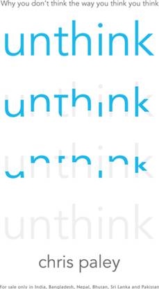UNTHINK And how to harness the power of your
unconscious