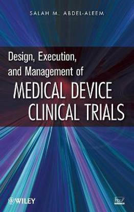 Design, Execution, and Management of Medical Device Clinical Trials