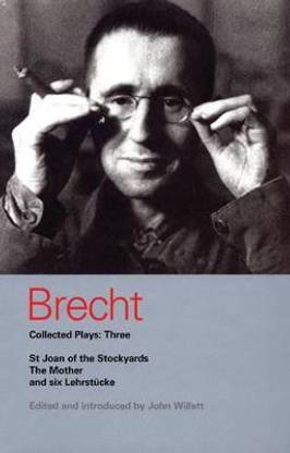 Brecht Collected Plays: 3  - Three St Joan of the Stockyards, the Mother, and Six Lehrstcke