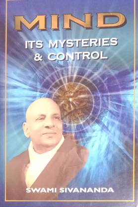 Mind Its Mysteries & Control

( Swami Sivananda )