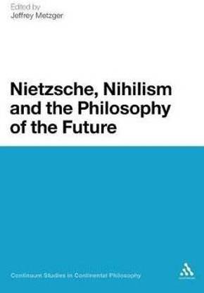 Nietzsche, Nihilism and the Philosophy of the Future
