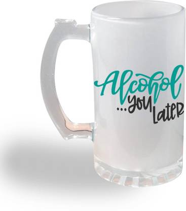 desi memes store "Alcohol You Later" Designer Printed Frosted White Glass Glass Beer Mug
