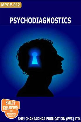 IGNOU MPCE 12 Help Book Psychodiagnostics IGNOU Study Notes For Exam Preparations With Latest Previous Years Solved Question Papers (Latest Syllabus) IGNOU MAPC 2nd Year IGNOU MA Clinical Psychology MPCE-12, MPCE-012, MPCE12, MPCE012