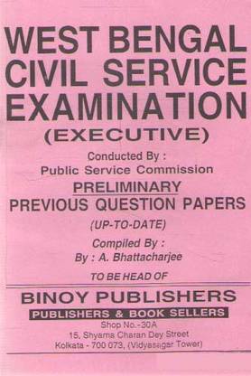 West Bengal Civil Service Examination 
(Executive ) Preliminary Previous Question Papers Up -To- Date By A. Bhattacharjee