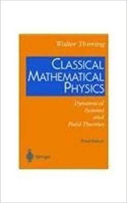 Classical Mathematical Physics:Dynamical Systems and Field Theories 3e