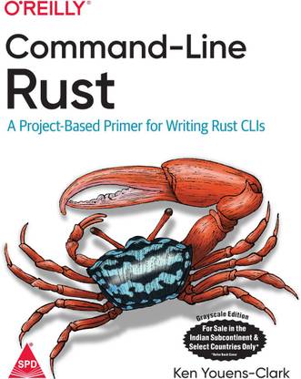 Command-Line Rust: A Project-Based Primer for Writing Rust CLIs(Grayscale Indian Edition)