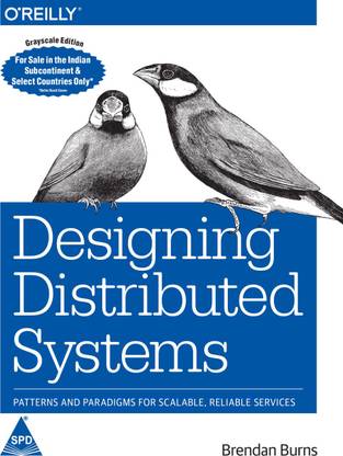 Designing Distributed Systems: Patterns and Paradigms for Scalable, Reliable Services (Grayscale Indian Edition)