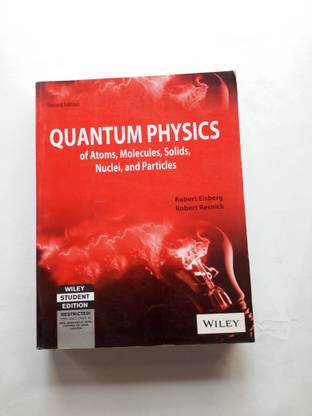 Quantum Physics Of Atoms, Molecules, Solids, Nuclei And Particles Second Edition By Robert Eisberg, Robert Resnick (USED)